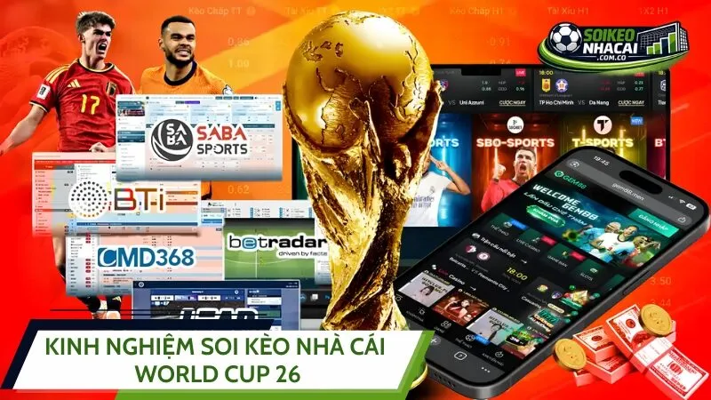 Soi Kèo Nhà Cái World Cup 26 - Tuyệt Chiêu Ăn Tiền Sàn Cược
